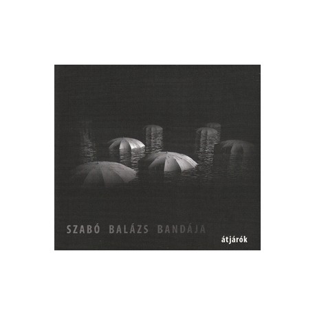 Szabó Balázs bandája - Átjárók (2CD)