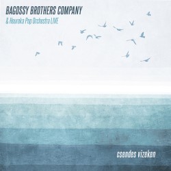 Bagossy Brothers Company - Csendes Vizeken LIVE CD