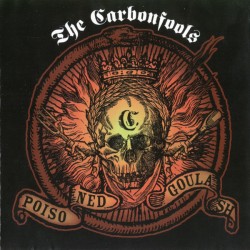 The Carbonfools - Poisoned Goulash CD