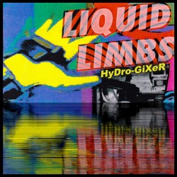 Liquid Limbs - Hydro-Gixer (Remastered) LP