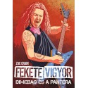 FEKETE VIGYOR – Dimebag és a Pantera
