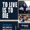 TO LIVE IS TO DIE - Cliff Burton élete, halála és a Metallica hőskora